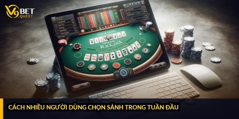 Cách nhiều người dùng chọn sảnh trong tuần đầu