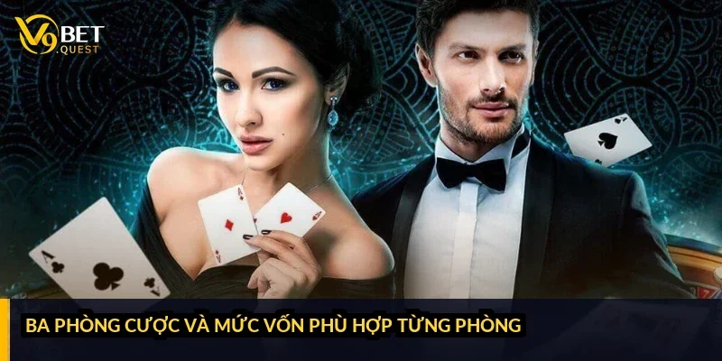 3 phòng cược và mức vốn phù hợp từng phòng