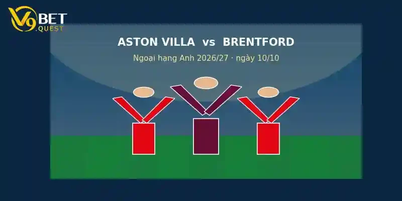 Soi kèo Aston Villa vs Brentford ngày 10/10