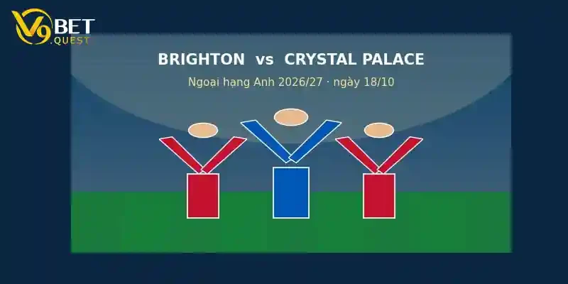 Soi kèo Brighton vs Crystal Palace ngày 18/10