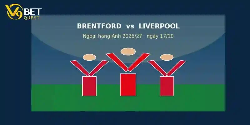 Soi kèo Brentford vs Liverpool ngày 17/10