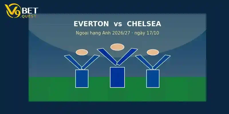 Soi kèo Everton vs Chelsea ngày 17/10