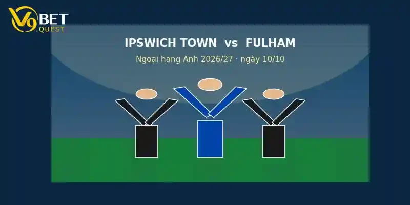 Soi kèo Ipswich Town vs Fulham ngày 10/10