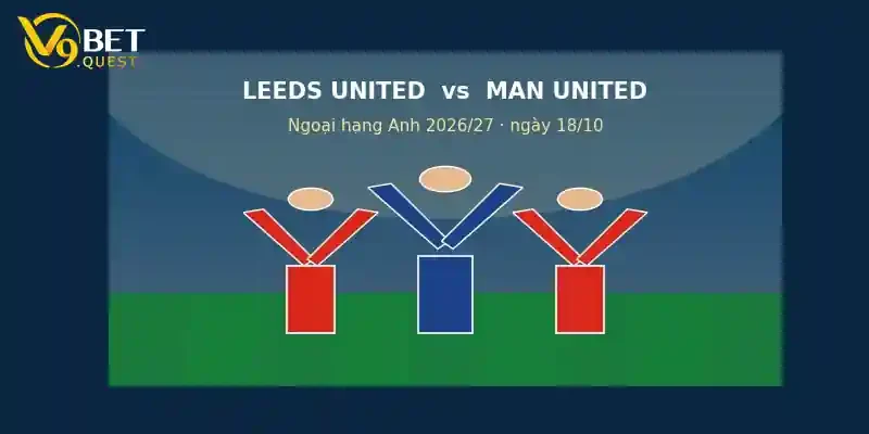 Soi kèo Leeds vs Man United ngày 18/10